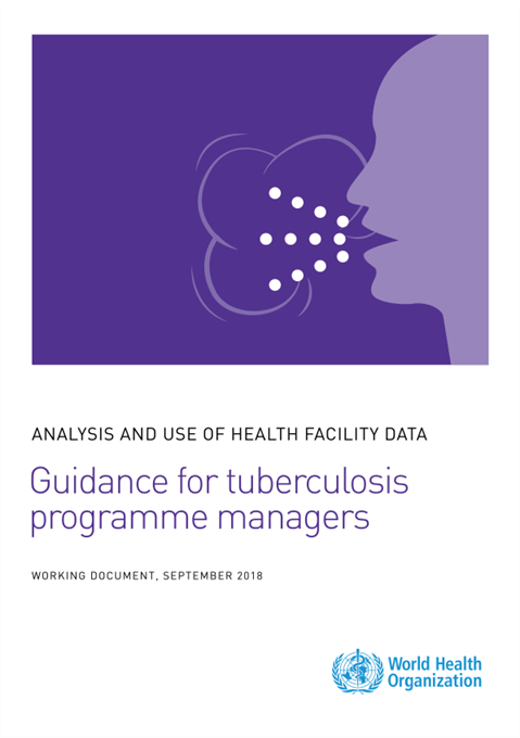 Analysis and use of health facility data: guidance for tuberculosis programme managers