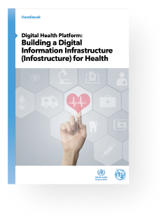 Digital Health Platform Handbook: Building a Digital Information Infrastructure for Health Digital Health Platform Handbook: Building a Digital Information Infrastructure for Health