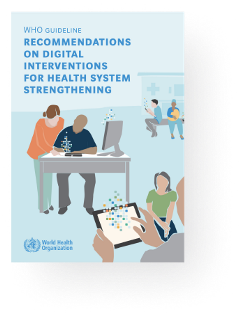 WHO Guideline: recommendations on digital interventions for health system strengthening WHO Guideline: recommendations on digital interventions for health system strengthening
