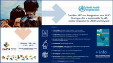 WHO satellite at AIDS2022: HIV and Integration - new WHO strategies for a sustainable health sector response for 2030 and beyond
