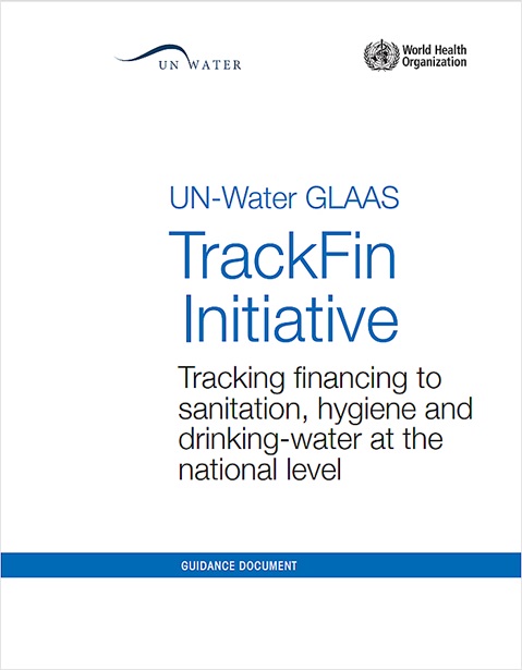 UN-Water GLAAS Trackfin Initiative: Tracking financing to sanitation, hygiene and drinking-water at national level
