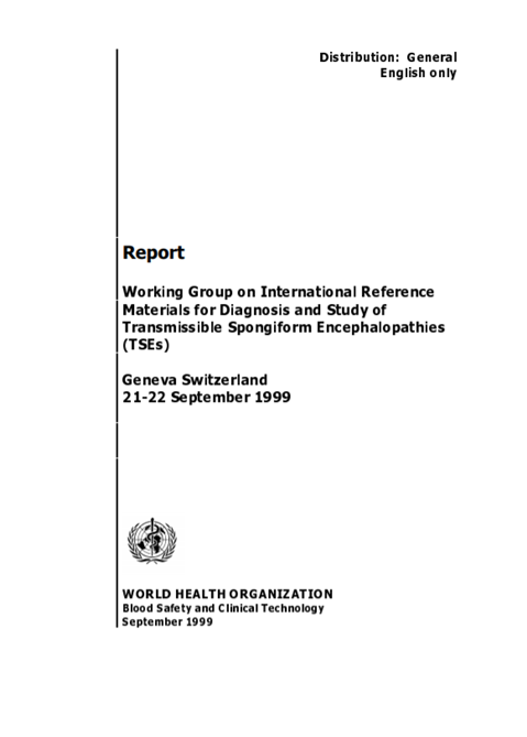 First Meeting: Working Group on International Reference Materials for Diagnosis and Study of Transmissible Spongiform Encephalopathies (TSEs)