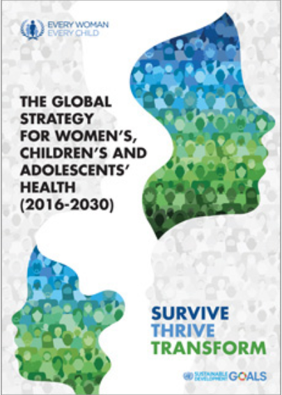 The Global Strategy for Women’s, Children’s and Adolescents’ Health, 2016-2030